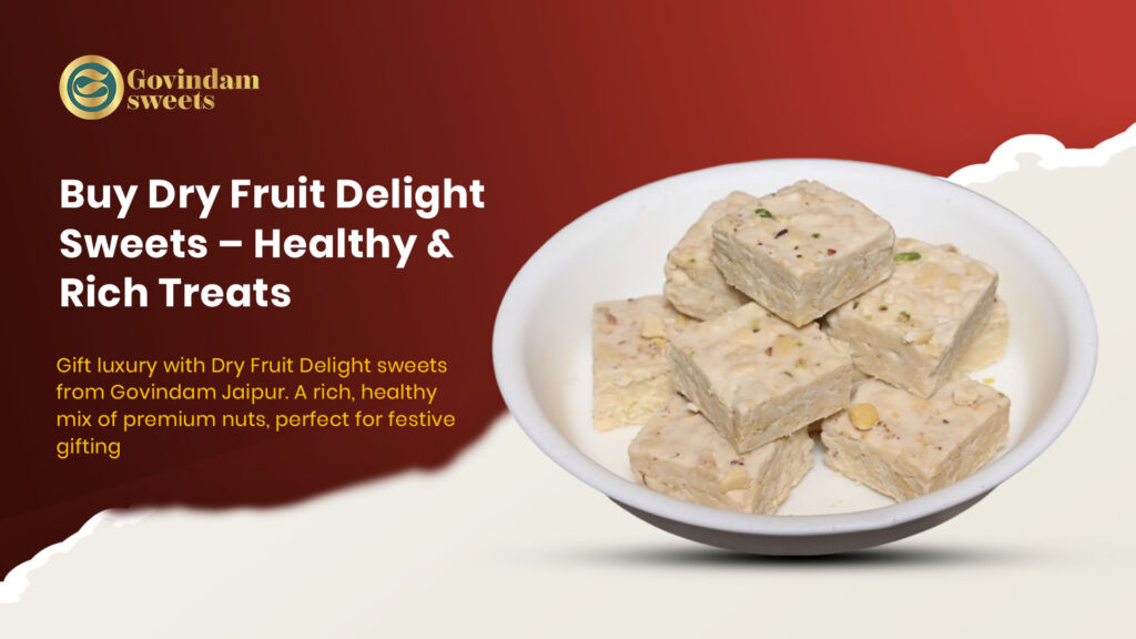 Premium Dry Fruit Delight sweets with assorted nuts and dried fruits from Govindam Sweets Jaipur