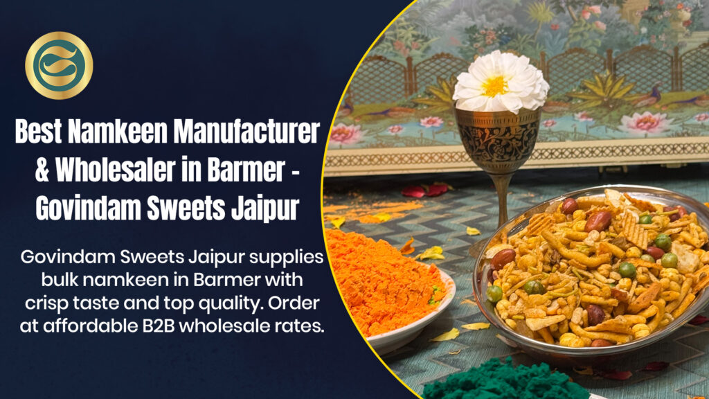 Best Namkeen Manufacturer Barmer & Wholesaler – Govindam