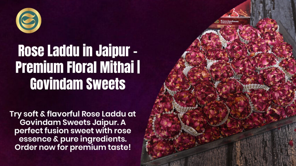 Rose Laddu Jaipur premium floral mithai Govindam Sweets aromatic
